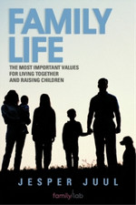 Family Life: The Most Important Values For Living Together and Raising Children,