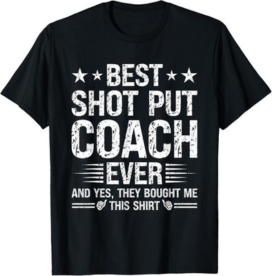 Best Shot Put Coach Ever Funny Shot Put Coach Humor T-Shirt