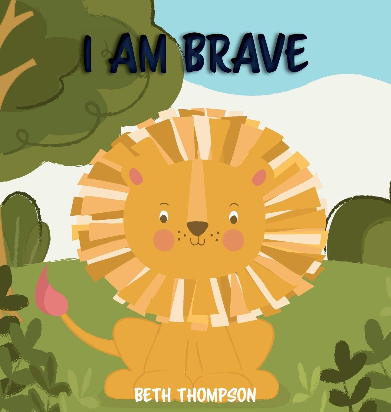 I am Brave: Helping children develop confidence. Thompson**