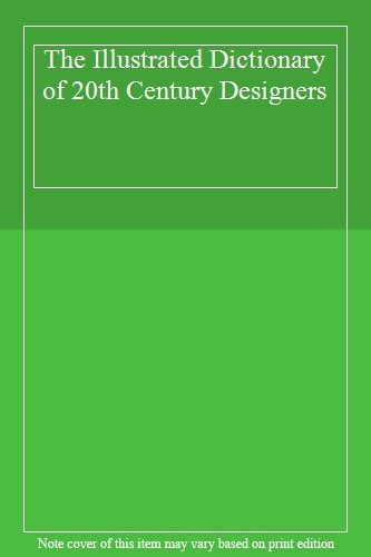 The Illustrated Dictionary of 20th Century Designers,unknown