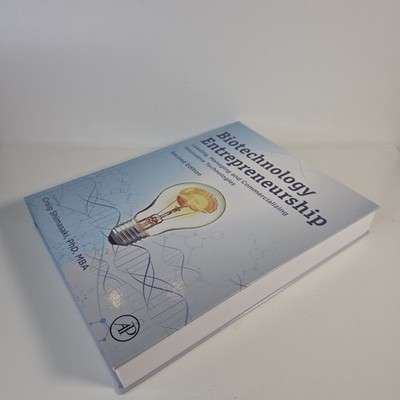 Biotechnology Entrepreneurship: Leading, Managing and Commercializing Innovative