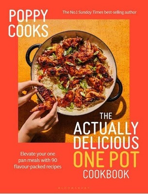 Poppy O'Toole Poppy Cooks: The Actually Delicious One Pot Cookbook