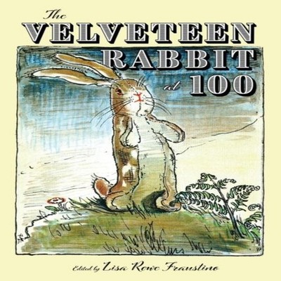Velveteen Rabbit at 100 Fraustino Lisa Rowe Paperback University