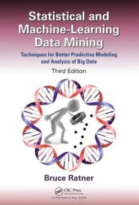 Statistical and Machine-Learning Data Mining:: Techniques for Better Predictive
