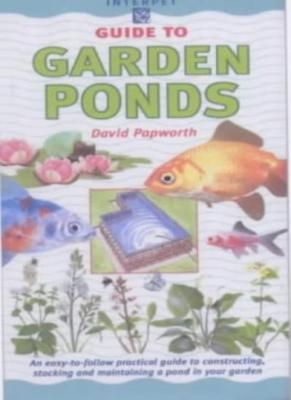 Guide to Garden Ponds (Fishkeeper's Guides) By David Papworth