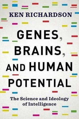 Genes, Brains, and Human Potential: The Science and Ideology of Intelligence by