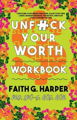 Unfuck Your Worth Workbook: Manage Your Money, Value Your Own Labor, and Sto...