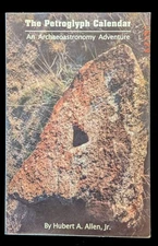 The Petroglyph Calendar : An Archaeoastronomy Adventure by Hubert  A. Allen, Jr.