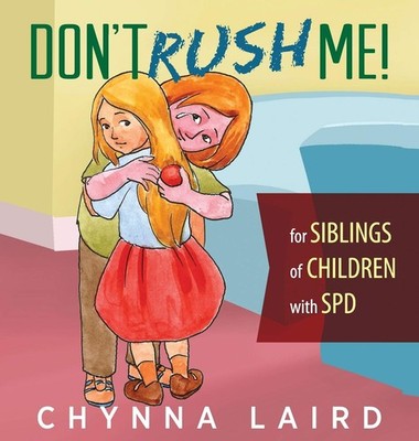 Don't Rush Me!: For Siblings of Children With Sensory Processing Disorder (S...