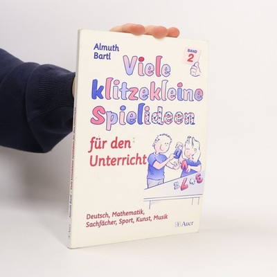 Viele klitzekleine Spielideen für den Unterricht  |  Almuth Bartl
