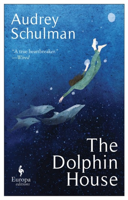 The Dolphin House : A Moving Novel On Connection And Community Audrey Schulman - Image 4