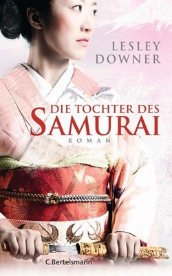 Die Tochter des Samurai: Roman Lesley Downer