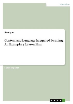 Content and Language Integrated Learning. An Exemplary Lesson Plan Anonymous