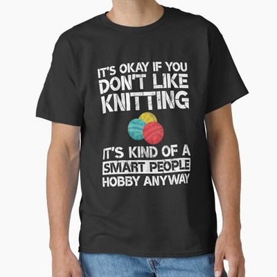 It's Okay if You Don't Like Knitting Quotes T-Shirt