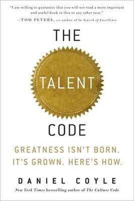 The Talent Code : Greatness Isn't Born. It's Grown. Here's How Da