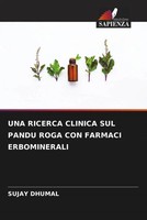 Sujay Dhumal | Una Ricerca Clinica Sul Pandu Roga Con Farmaci Erbominerali