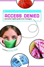 ACCESS DENIED (AND OTHER EIGHTH GRADE ERROR MESSAGES) By Denise Vega - Hardcover
