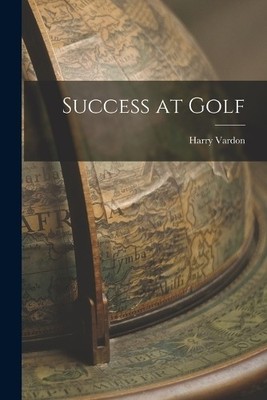 Harry Vardon Success at Golf (Taschenbuch)