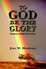 To God Be The Glory 9780967175621 by Hemphill, Joel W