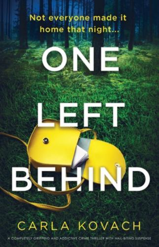 One Left Behind: A completely gripping and addictive crime thriller with nail...