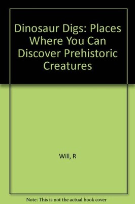 DINOSAUR DIGS: PLACES WHERE YOU CAN DISCOVER PREHISTORIC By Margery Read *VG+*