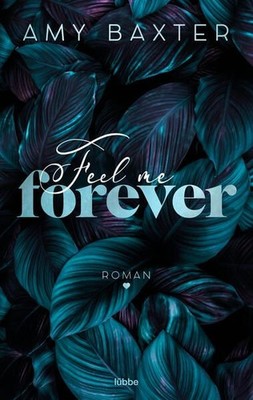 Feel me forever: Roman (Now and Forever, Band 2) Baxter, Amy: