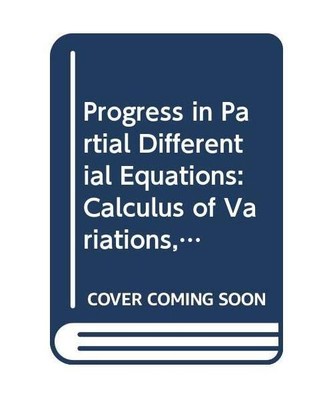 Progress in Partial Differential Equations: Calculus of Variations, Applications