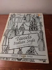 Tassels Italian Style, by Vima de Marchi Micheli. Ricamo Press, 1987