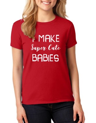 Womens I Make Super Cute Babies Shirt Funny Pregnancy Mothers Day Christmas Tee