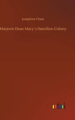 Chase - Marjorie Dean Macys Hamilton Colony - New hardback or cased b - X555z