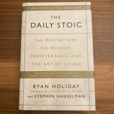 The Daily Stoic: 366 Meditations on Wisdom, Perseverance, and the Art of Living