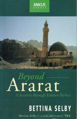 Beyond Ararat: Journey Through Eastern Turkey by Selby, Bettina 0349105081