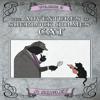 The Adventures of Sherlock Holmes' Cat Volume 2 Patricia Srigley