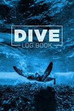 Dive Log Book: Scuba Diving Logbook for Beginner, Intermediate, and Experienced