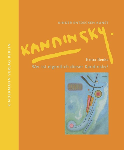 Britta Benke / Wer Ist Eigentlich Dieser Kandinsky?9783934029323-image