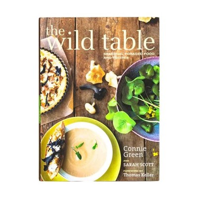 The Wild Table: Seasonal Foraged Food and Recipes - hardcover Green, Connie|...