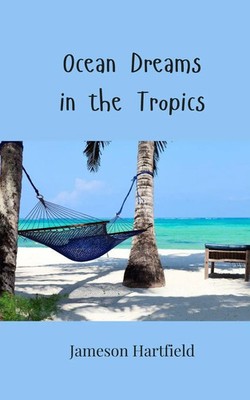 Ocean Dreams in the Tropics Jameson Hartfield Taschenbuch Englisch 2025