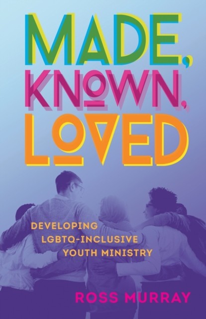 Ross Murray Unisex Multicolor Made, Known, Loved: Developing Lgbtq-Inclusive Youth Ministry - Image 2