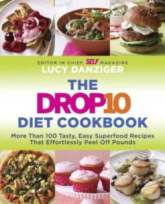 The Drop 10 Diet Cookbook: More Than 100 Tasty, Easy Superfood Recip - VERY GOOD