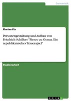"Personengestaltung Und Aufbau Von Friedrich Schillers \"Fiesco Zu Genua. Ein Rep"