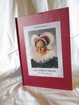 Die Wurster Tracht und Amt Bederkesa  1. Auflage 2007  Ruth Kreutzkam