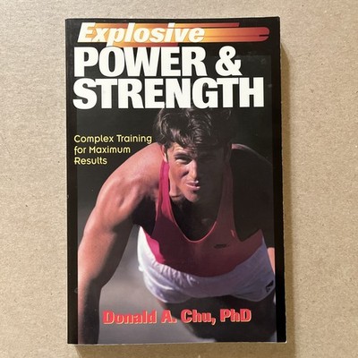 Explosive Power & Strength: Complex Training for Maximum Results by Donald Chu