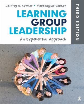 Learning Group Leadership: An Experiential Approach by Kottler, Jeffrey A.