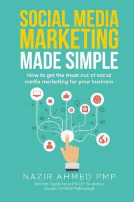 Social Media Marketing Made Simple : How to Get the Most Out of Social Media ...