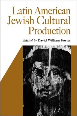 Latin American Jewish Cultural Production by David William Foster (English) Hard