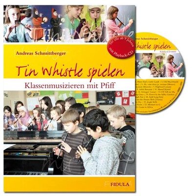 Tin Whistle spielen, m. Audio-CD | Klassenmusizieren mit Pfiff. Mit Playback-CD