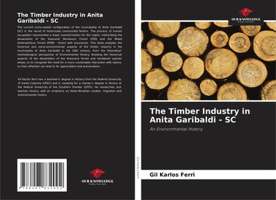 Gil Karlos Ferri | The Timber Industry in Anita Garibaldi - SC | Taschenbuch