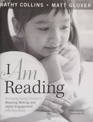 I Am Reading: Nurturing Young Children's Meaning Making and Joyful Engagement wi