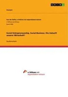 Anonym | Social Entrepreneurship, Social Business. Die Zukunft Unserer...