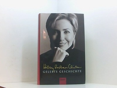 Gelebte Geschichte Hillary Rodham Clinton. Aus dem Amerikan. von Stefa 661519912